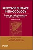 Response Surface Methodology: Process and Product Optimization Using Designed Experiments (Wiley Series in Probability and Statistics)