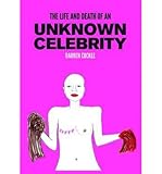 The life and death of an unknown celebrity