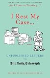 picture of I Rest My Case...: Unpublished Letters to The Daily Telegraph