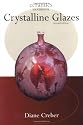 Crystalline Glazes - Us Ed (Ceramics Handbooks)