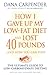 How I Gave Up My Low-Fat Diet and Lost 40 Pounds (Revised and Expanded Edition)