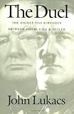 The Duel: The Eighty-Day Struggle Between Churchill and Hitler