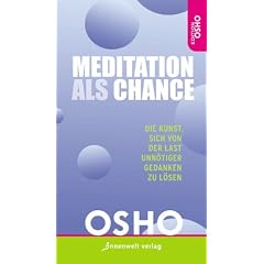 Meditation als Chance: Die Kunst, sich von der Last unn�tiger Gedanken zu l�sen