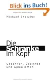 Die Schranke im Kopf: Gedanken, Gedichte und Aphorismen von einem mit dem Tourette-Syndrom lebenden K�nstler, Grafik-Designer und Familienvater