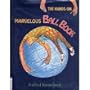 The Hands-On Marvelous Ball Book