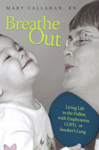 Breathe Out: Living Life to the Fullest, with Emphysema, COPD, or Smoker's Lung