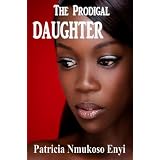 The Prodigal Daughter ~ Patricia Enyi