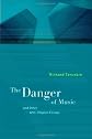 The Danger of Music and Other Anti-Utopian Essays (Roth Family Foundation Music in America Imprint)