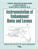 Instrumentation of Embankment Dams and Levees (Technical Engineering and Design Guides As Adapted from the Us Army Corps of Engineers)