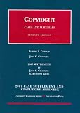 2007 Supplement and Statutory Appendix to Gorman & Ginsburgs Copyright: Cases and Materials, 7th (University Casebook Series)