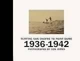 Surfing San Onofre to Point Dume: 1936-1942