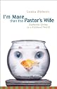 I'm More Than the Pastor's Wife: Authentic Living in a Fishbowl World