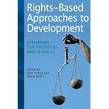 Rights-Based Approaches to Development: Exploring the Potential and Pitfallsby Sam Hickey