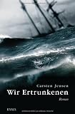 Wir Ertrunkenen: Roman - Carsten Jensen