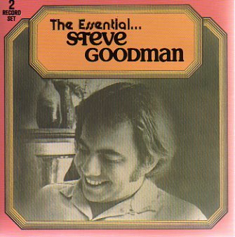 Steve Goodman - The Essential Steve Goodman - Zortam Music