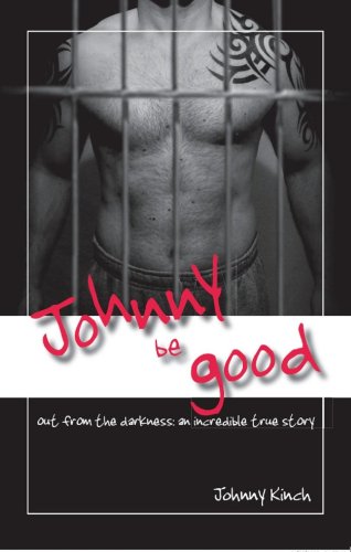 Johnny Be Good: Out from the Darkness - An Incredible True Story