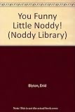 You funny little Noddy