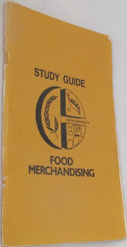 Study Guide for Food Merchandising, a Home Study Program Designed Especially for Food Industry Employees