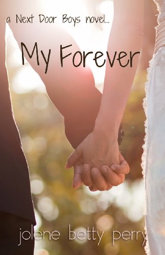 My Forever (The Next Door Boys) by Jolene Betty Perry My Forever (The Next Door Boys) by Jolene Betty Perry