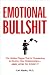 Emotional Bullshit: The Hidden Plague that Is Threatening to Destroy Your Relationships-and How to Stop It Image of Emotional Bullshit: The Hidden Plague that Is Threatening to Destroy Your Relationships-and How to Stop It