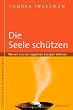 Die Seele sch�tzen: Wie wir uns von negativen Energien befreien: Wie wir uns von negativen Energien befreien. Lebendiger Schamanismus