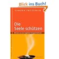 Die Seele sch�tzen: Wie wir uns von negativen Energien befreien: Wie wir uns von negativen Energien befreien. Lebendiger Schamanismus