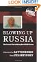 Blowing Up Russia: The Secret Plot to Bring Back KGB Terror