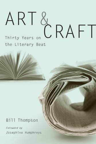 Art and Craft: Thirty Years on the Literary Beat, by Bill Thompson