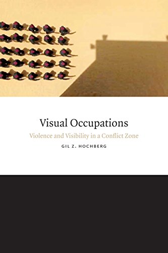Visual Occupations: Violence and Visibility in a Conflict Zone (Perverse Modernities: A Series Edited by Jack Halberstam and Lisa Lowe)