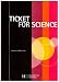 Ticket for Science Ticket for Science