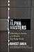 The Alpha Masters: Unlocking the Genius of the World's Top Hedge Funds