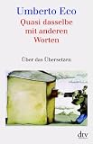 Quasi dasselbe mit anderen Worten: �ber das �bersetzen
