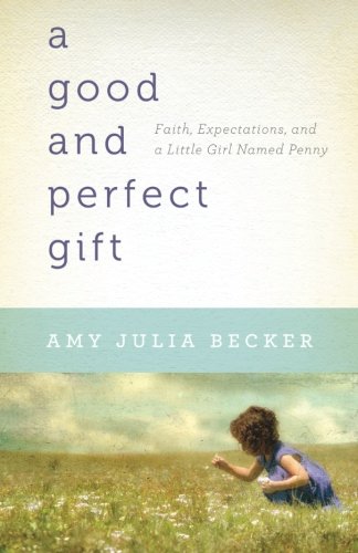 A Good and Perfect Gift: Faith, Expectations, and a Little Girl Named Penny