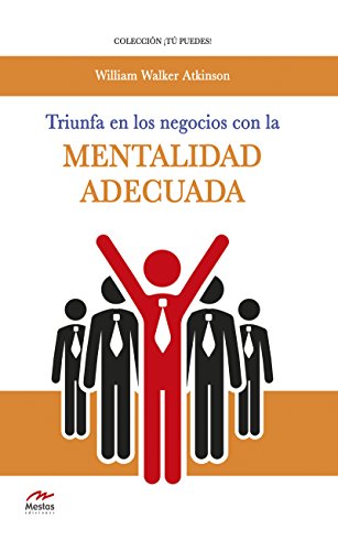 Triunfa en los negocios con la mentalidad adecuada (Tú puedes nº 8) (Spanish Edition)