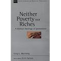 Neither Poverty Nor Riches: A Biblical Theology Of Possessions