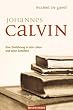 Johannes Calvin: Eine Einf�hrung in sein Leben und seine Schriften