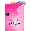 Hebammenyoga, m. Audio-CD: F�r Schwangere vor, w�hrend und nach der Geburt