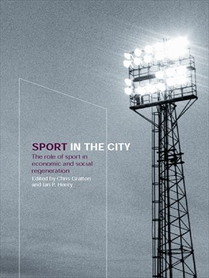 Sport in the City: The Role of Sport in Economic and Social Regeneration