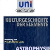 Kulturgeschichte der Elemente . Fachbereich: Astrophysik (uni auditorium) / 1 CD - Harald Lesch