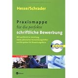 Praxismappe f�r die perfekte schriftliche Bewerbung. Mit CD-ROM: Mit ausf�hrlicher Anleitung sowie zahlreichen Formulierungshilfen und Beispielen f�r Bewerbungsfotosvon "J�rgen Hesse"