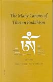 The Many Canons of Tibetan Buddhism: Piats 2000 : Tibetan Studies : Proceedings of the Ninth Seminar of the International Association for Tibetan Studies, Leiden 2000 (Brills Tibetan Studies Library)