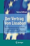 Der Vertrag von Lissabon: Vom Verfassungsvertrag zur �nderung der bestehenden Vertr�ge - Einf�hrung mit Synopse und �bersichten - Vanessa Hellmann