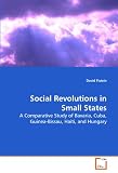 Cover for 'Social Revolutions in Small States: A Comparative Study of Bavaria, Cuba, Guinea-Bissau, Haiti, and Hungary'