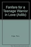 Fanfare for a teenage warrior in love