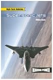 Supersonic Jets (Amato, William. High-Tech Vehicles.)