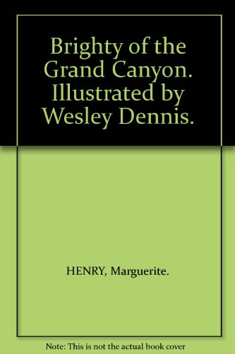 Brighty of the Grand Canyon. Illustrated by Wesley Dennis.