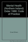 Mental health (Northern Ireland) order 1986 : code of practice
