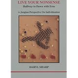 Live Your Nonsense: Halfway to Dawn with Eros (A Jungian Perspective On Individuation)