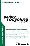 Garden composting : how garden recycling works : sustainability in your garden environment