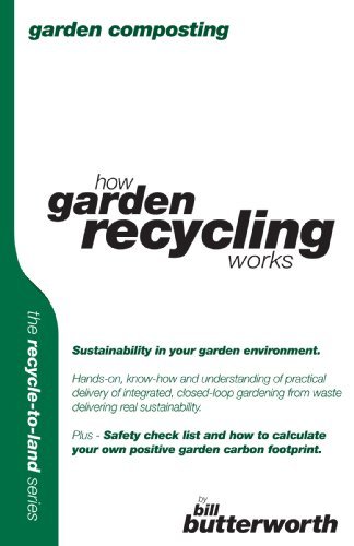 Garden Composting: How Garden Recycling Works (Recycle to Land Series)